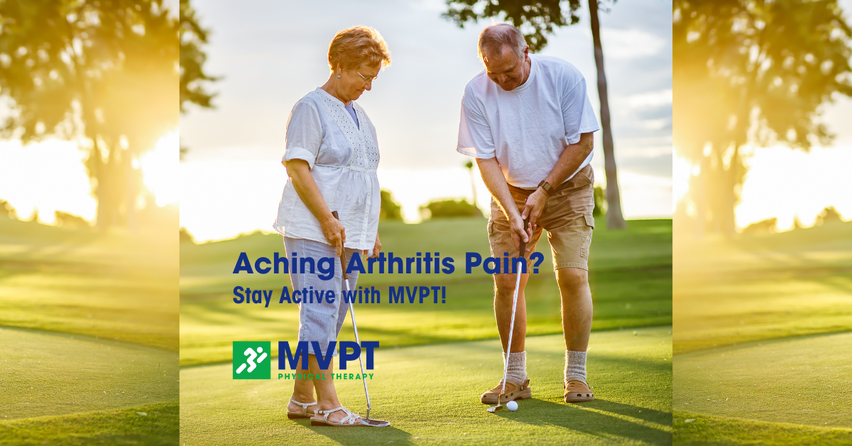 Aching Arthritis Pain? Stay Active with MVPT!