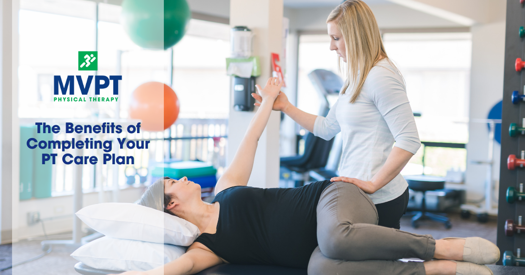 The Benefits of Completing Your Physical Therapy Care Plan