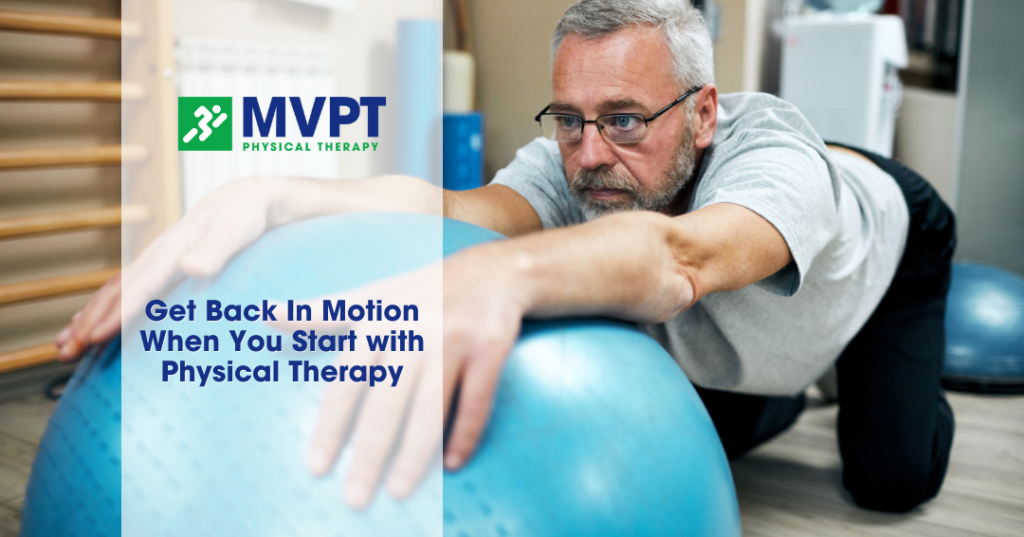 Get Back In Motion when you Start with MVPT Physical Therapy