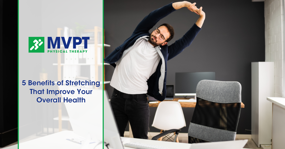 5 Benefits of Stretching That Improve Your Overall Health