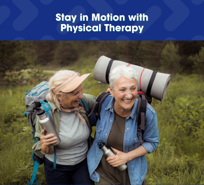 Stay in motion with physical therapy