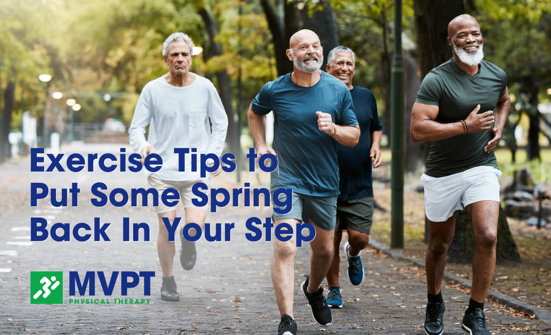 Exercise Tips to Put Some Spring Back In Your Step