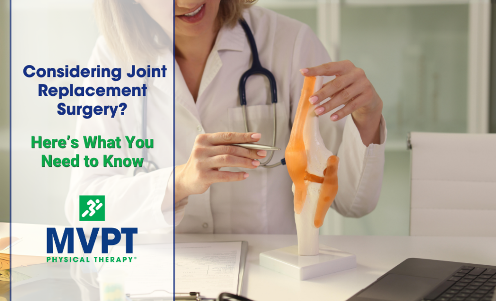 Considering Joint Replacement Surgery? Here’s What You Need to Know