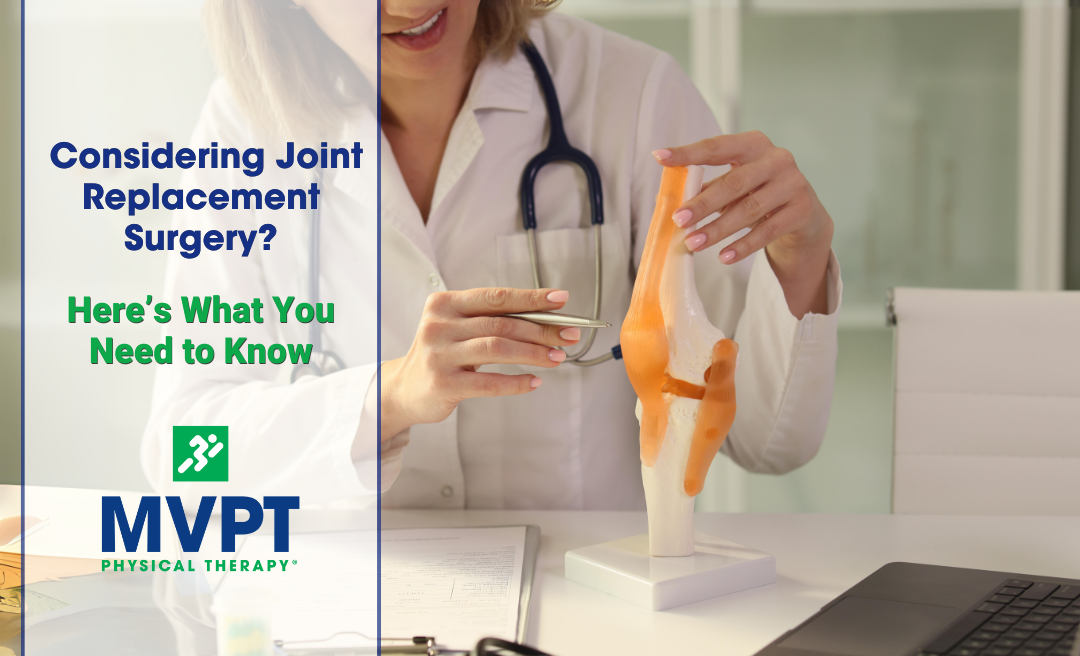 Considering Joint Replacement Surgery? Here’s What You Need to Know