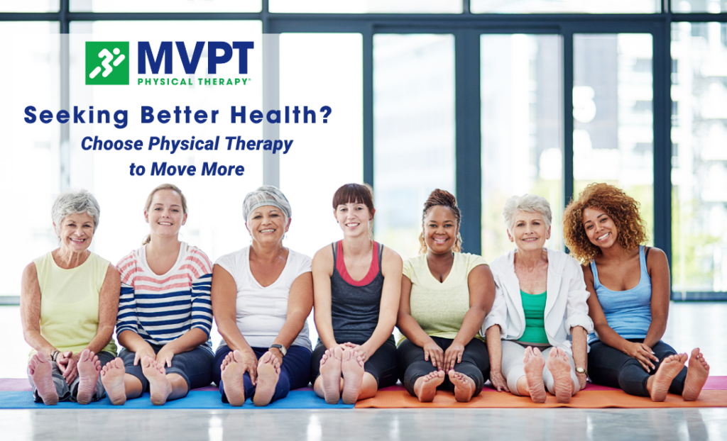 Seeking Better Health? Choose Physical Therapy to Move More